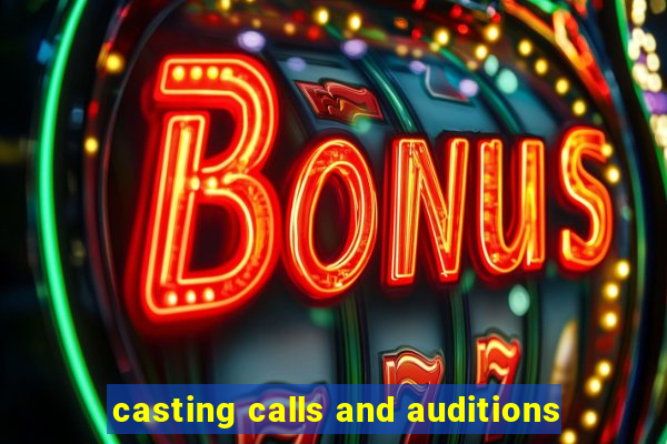 casting calls and auditions